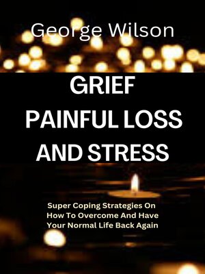 cover image of GRIEF, PAINFUL LOSS AND STRESS